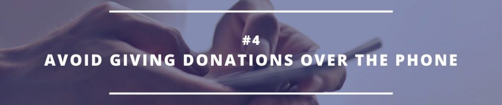 #4: Avoid Giving Donations Over The Phone